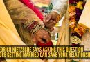आजच्या नातेसंबंधाची टीप: फ्रेडरिक नित्शे म्हणतात हा प्रश्न तुमचे लग्न वाचवू शकतो: “लग्न करताना विचारा…” | आजच्या नातेसंबंधाची टीप: फ्रेडरिक नित्शे म्हणतात हा प्रश्न तुमचे लग्न वाचवू शकतो: “लग्न करताना विचारा…” |